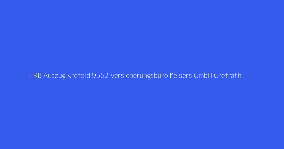 HRB Auszug Krefeld 9552 Versicherungsbüro Keisers GmbH Grefrath